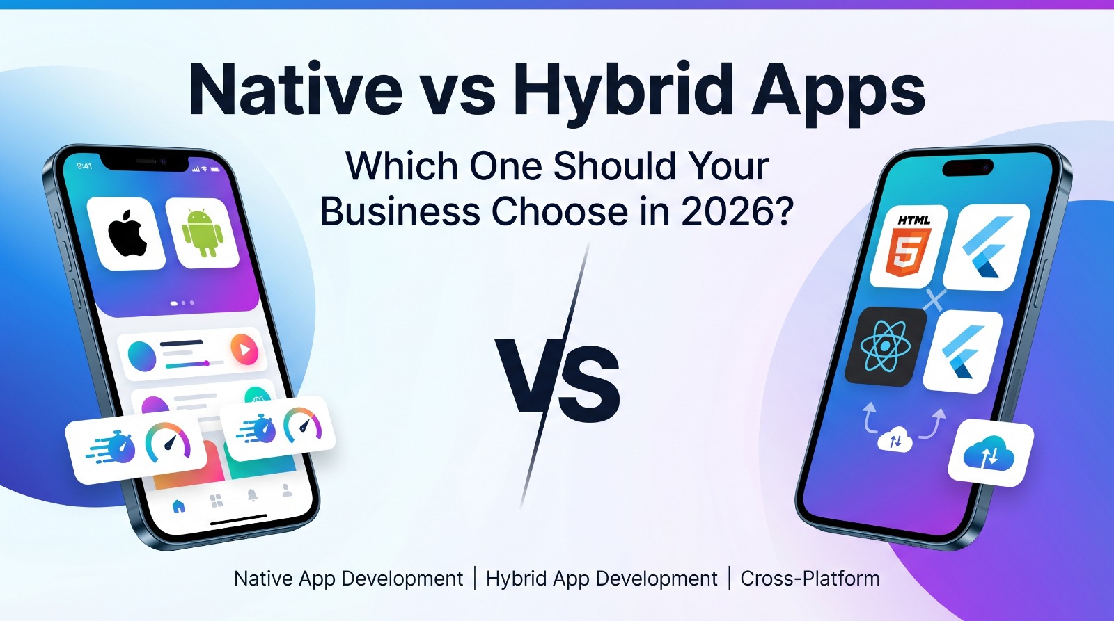 Native vs Hybrid Apps: Which One Should Your Business Choose in 2026?